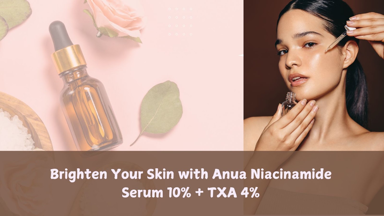 Brighten Your Skin with Anua Niacinamide Serum 10% + TXA 4%